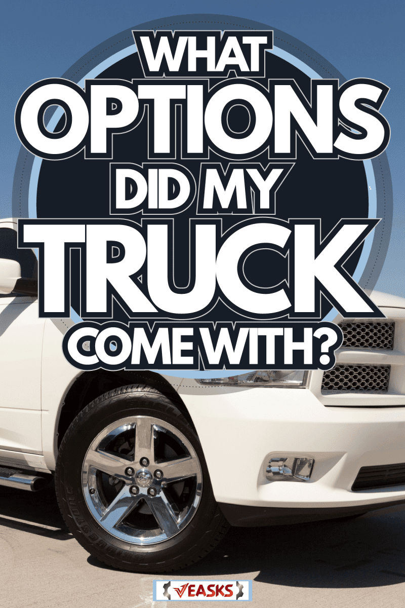 A parked Dodge Ram, the Ram from Dodge is a popular Amercian made truck that competes with the Chevrolet Silverado and Ford F150, What Options Did My Truck Come With?